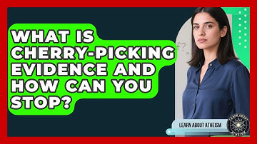 What Is Cherry-picking Evidence And How Can You Stop? - Learn About Atheism