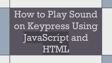 How to Play Sound on Keypress Using JavaScript and HTML