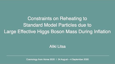 Aliki Litsa | Constraints on Reheating to SM Particles due to Large Effective Higgs Boson Mass