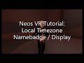 OLD: OUTDATED: Neos VR Tutorial: Local Timezone Namebadge / Display