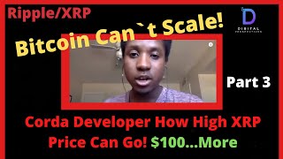 Ripple/XRP-Part 3 Corda Developer Explains-Bitcoin Can`t Scale,And No Limit To How High XRP Can Go