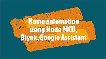 Home Automation by using Google Assistant & Node MCU & BLYNK (In English)