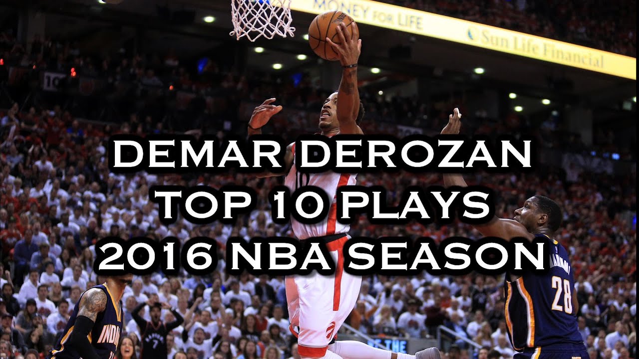 DeMar DeRozan Top 10 Plays With the Toronto Raptors 
