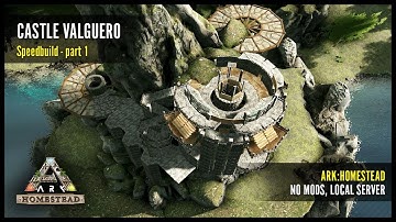 Castle Valguero, Speedbuild Part 1 - ARK: Homestead PvE build