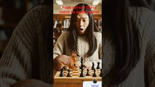 #chess #noob #girl #noob girl check mate by squirrel 🐿️🐿️
