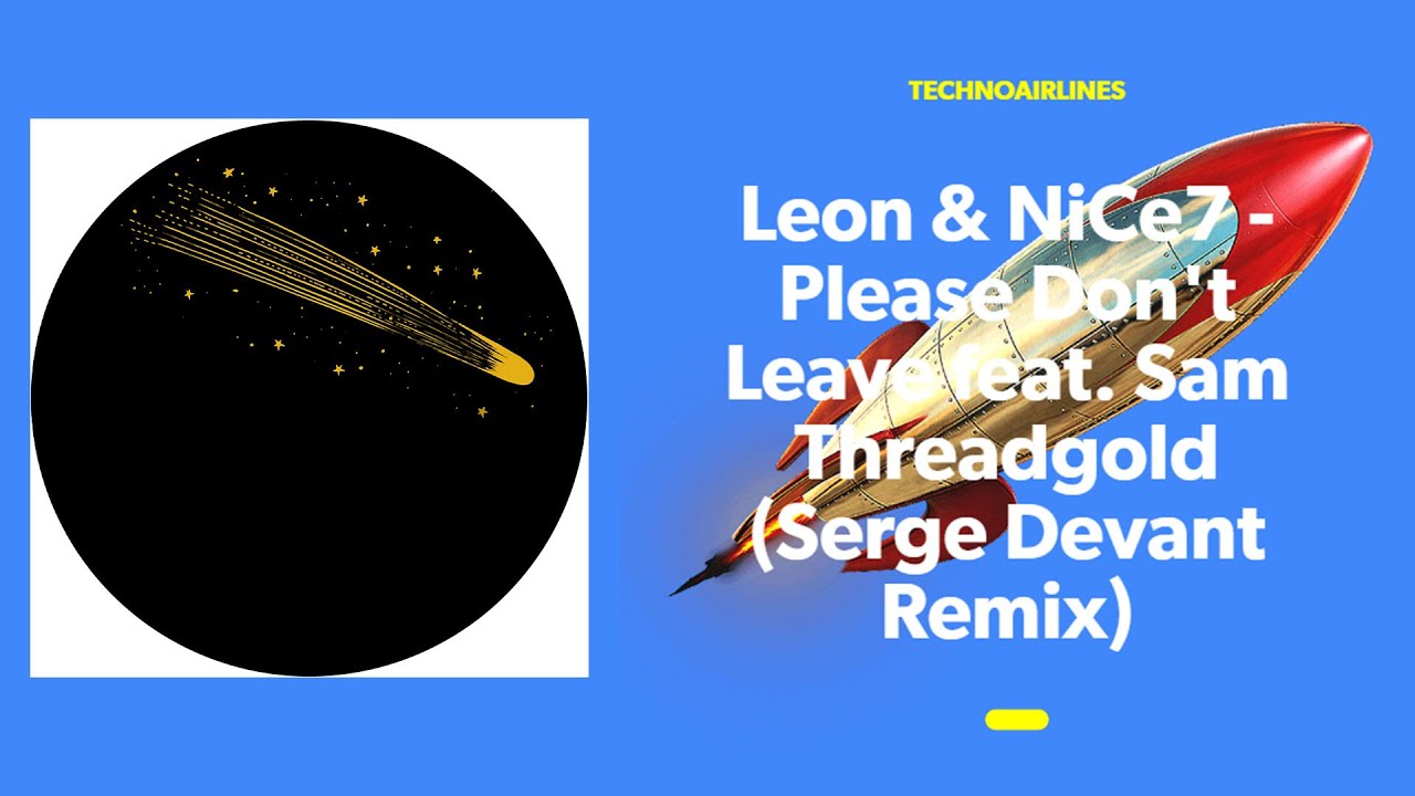Смотреть «Leon & NiCe7 - Please Don't Leave feat. Sam Threadgold (Serge Devant Remix)» на YouTube Смотреть «Leon & NiCe7 - Please Don't Leave feat. Sam Threadgold (Serge Devant Remix)» на YouTube