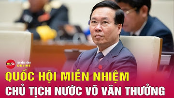Sáng nay, Quốc hội họp bất thường xem xét công tác nhân sự | Tin24h