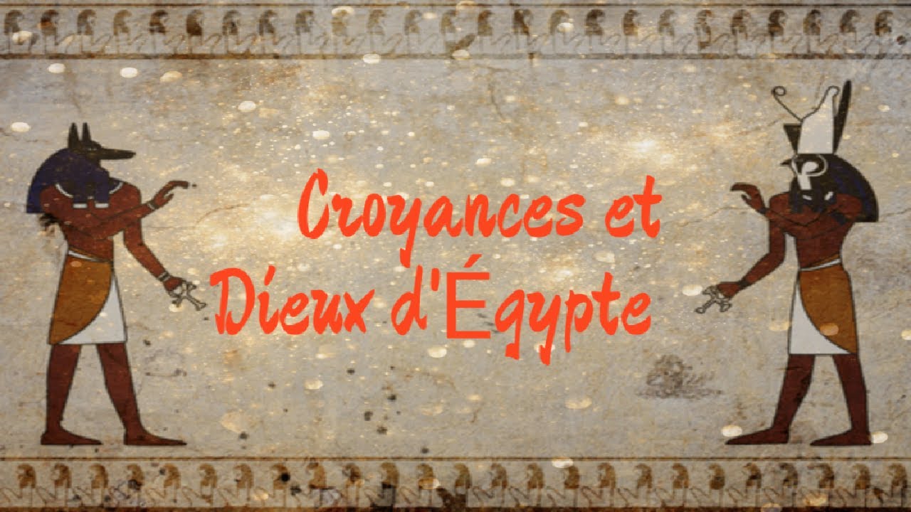 Les croyances et dieux d’Égypte YouTube
