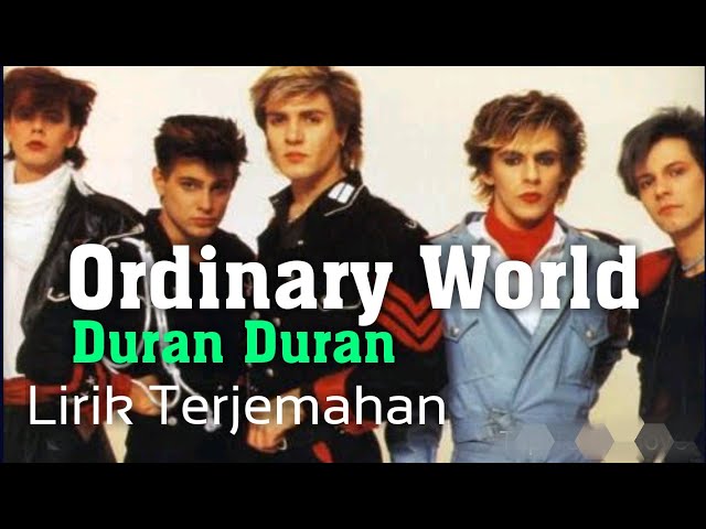 Ordinary World (DuranDuran) - Lirik Dan Terjemahan class=