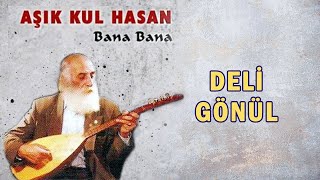 Aşık Kul Hasan - Deli Gönül -  (Türkü) Resimi