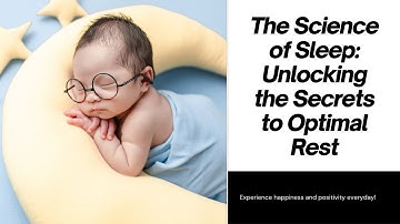 The Science of Sleep: Unlocking the Secrets to Optimal Rest
