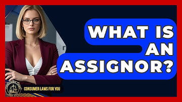What Is An Assignor? - Consumer Laws For You