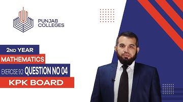 PGC Lectures-Inter Part 2-KPK Board-Mathematics-Chapter 09 - Exercise 9.2 Question 04