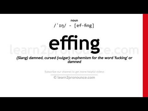 Произношение Эффинг | Определение Effing