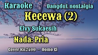 Download Mp3 KECEWA (2)~ELVY SUKAESIH~KARAOKE~NADA:PRIA~COVER KN2400// Gudang lagu Download Mp3 KECEWA (2)~ELVY SUKAESIH~KARAOKE~NADA:PRIA~COVER KN2400//