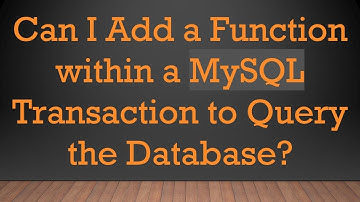 Can I Add a Function within a MySQL Transaction to Query the Database?
