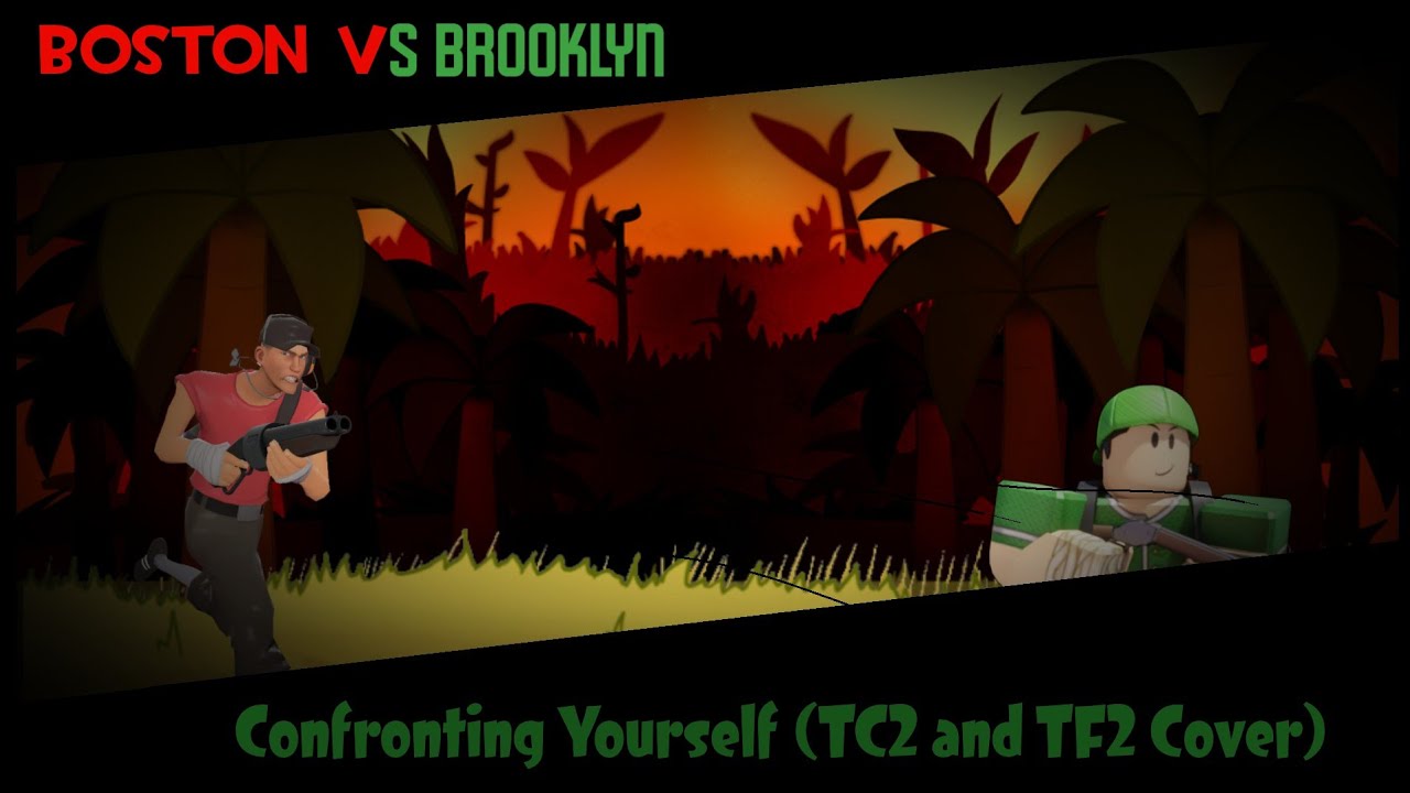 Boston vs Brooklyn - (Confronting Yourself TC2 and TF2 Cover)