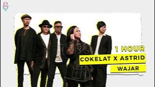 Cokelat X Astrid – WAJAR ( 1 Hour )