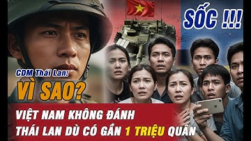 Góc nhìn Gây Bão của kênh Thái Lan: Vì sao Việt Nam không tấn công Thái Lan?