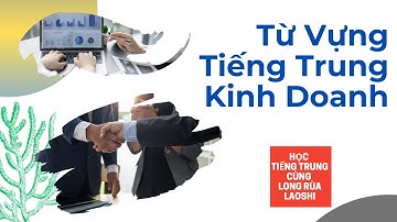 Từ vựng tiếng Trung Kinh doanh | Long Rùa Laoshi