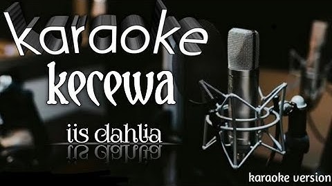 Kecewa iis dahlia karaoke cover