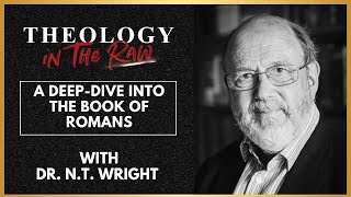 A Deep-Dive into the Book of Romans: Dr. N.T. Wright