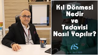 Kıl Dönmesi Nedir Ve Tedavisi Nasıl Yapılır? Op Dr Aytaç Sayın