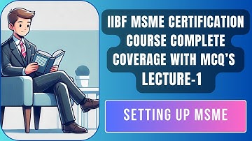 IIBF MSME CERTIFICATION EXAM Unit-1 Full Explanation with MCQs | IIBF MSME Exam Preparation