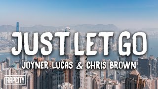 Video thumbnail of "Joyner Lucas & Chris Brown - Just Let Go (Lyrics)"