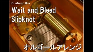 Miniatura de vídeo de "Wait and Bleed/Slipknot【オルゴール】"