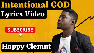 Download lagu Intentional God By Minister Happy Clement Lyric Video - KingdomEchos.com