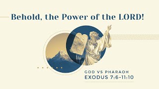 Sermon: Behold, The Power of the LORD!