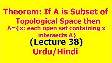 Theorem: If A is Subset of Topological Space then Ā={x: each open...} | (Lecture 38) in Hindi