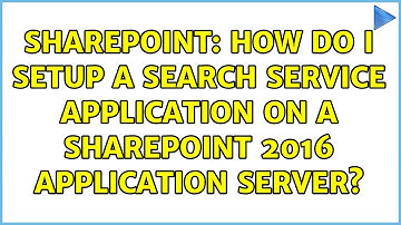 Sharepoint: How do I setup a Search Service Application on a SharePoint 2016 Application Server?