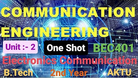 Communication Engineering Unit :-2 One Shot Video AKTU BEC401 EC and Allied Branches B.Tech 2nd Year