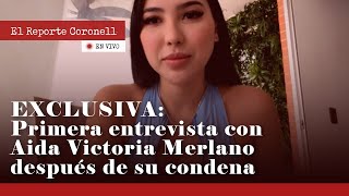 EXCLUSIVO: Primera entrevista de Aída Victoria Merlano después de su condena | EL REPORTE CORONELL