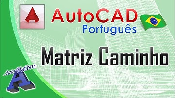 Comando Matriz Caminho - AutoCAD Português - Autocriativo