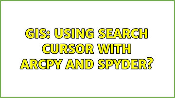 GIS: Using search cursor with ArcPy and Spyder?