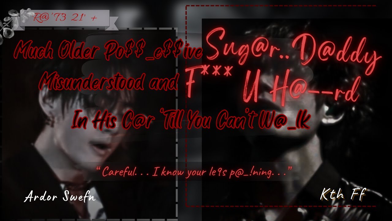 Older Possessive Sugar_D@ddy F/// U H@rd 'Till You Can't W@lk | Kth ff/oneshot