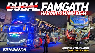 BUDAL FAMGATH, TAPI..⁉️ DUET HR SPEK ASN🐺 & PJR MURIA RAYA🔥FAMGATH HARYANTO MANIA KE-14