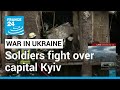 War in Ukraine: Ukrainian and Russian forces fight over capital Kyiv • FRANCE 24 English