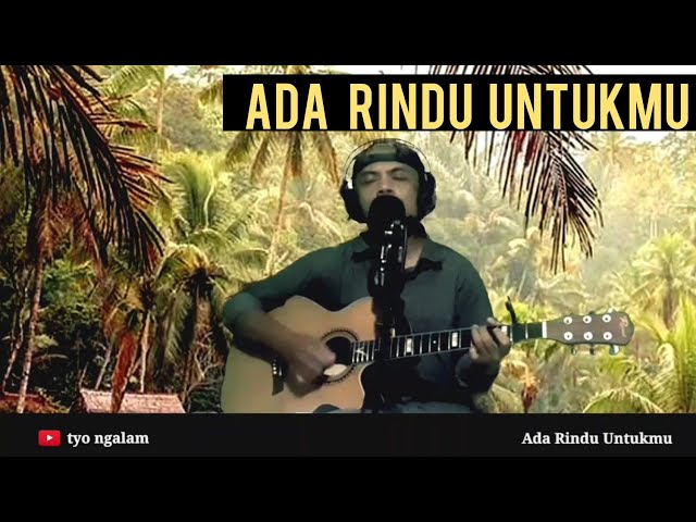 Ada Rindu Untukmu - Pance Pondaag ( cover akustik tyo ngalam ) class=
