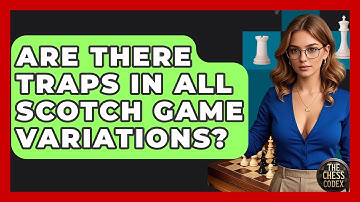 Are There Traps In All Scotch Game Variations? - The Chess Codex
