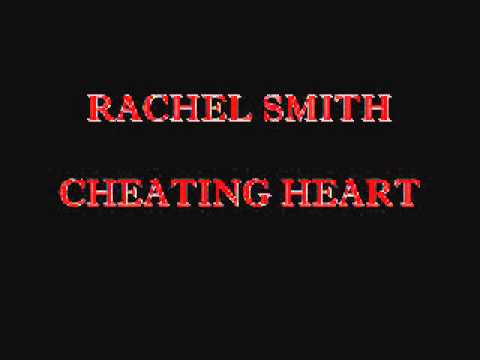 RACHEL SMITH - CHEATING HEART