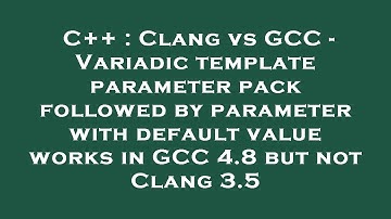 C++ : Clang vs GCC - Variadic template parameter pack followed by parameter with default value works