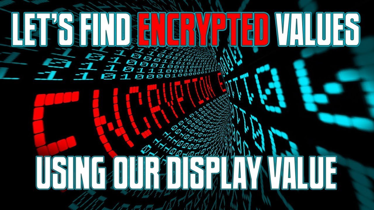 Let'S Find An Encrypted Value Using Our Display Value