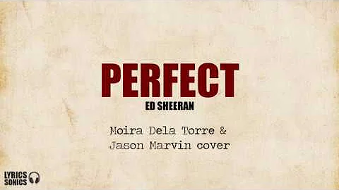 Moira Dela Torre & Jason Marvin - Perfect (Ed Sheeran cover) Lyrics