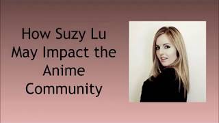 How Suzy Lu May Impact the Anime Community