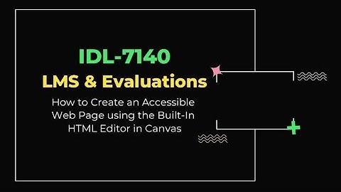 How To Create an Accessible Web Page Using the Built-In HTML Editor in Canvas