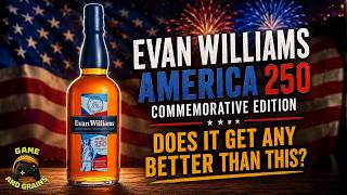 Evan Williams America 250 Commemorative Edition: Does It Get Any Better Than This?